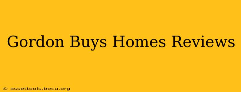 Gordon Buys Homes Reviews