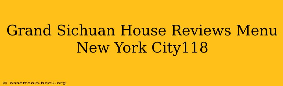 Grand Sichuan House Reviews Menu New York City118