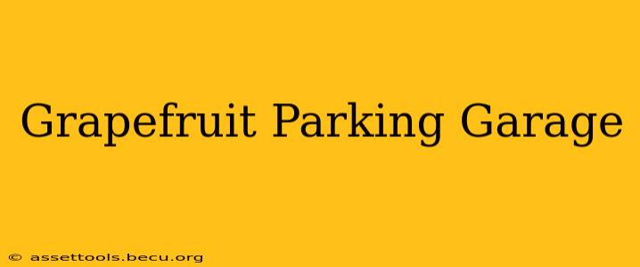 Grapefruit Parking Garage