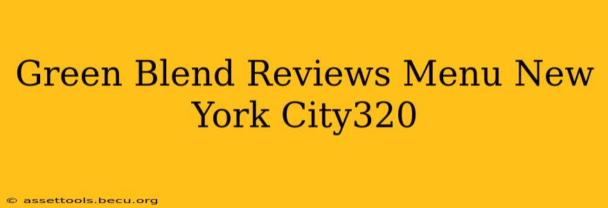 Green Blend Reviews Menu New York City320