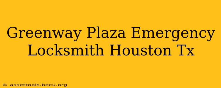 Greenway Plaza Emergency Locksmith Houston Tx