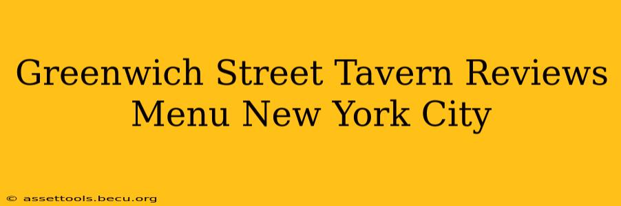 Greenwich Street Tavern Reviews Menu New York City