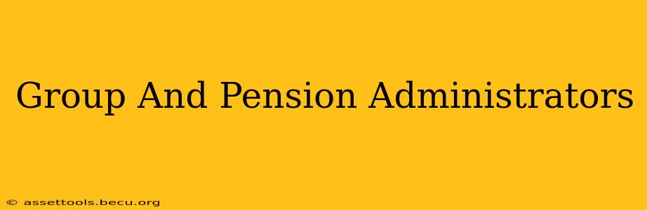 Group And Pension Administrators