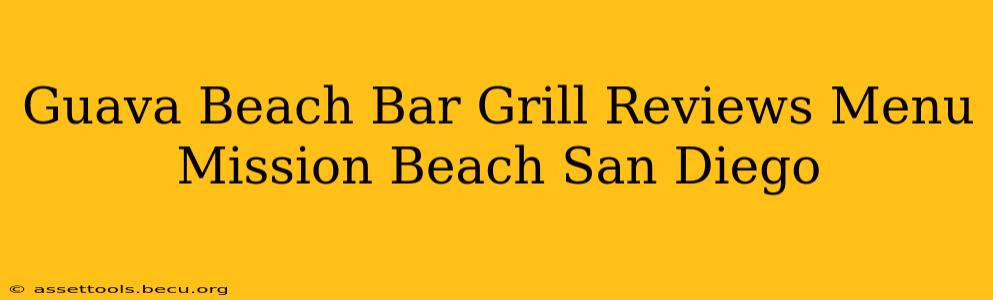 Guava Beach Bar Grill Reviews Menu Mission Beach San Diego