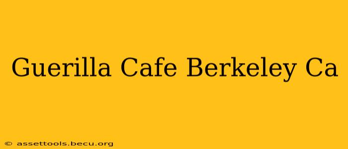 Guerilla Cafe Berkeley Ca