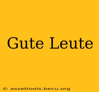 Gute Leute