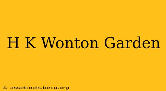 H K Wonton Garden
