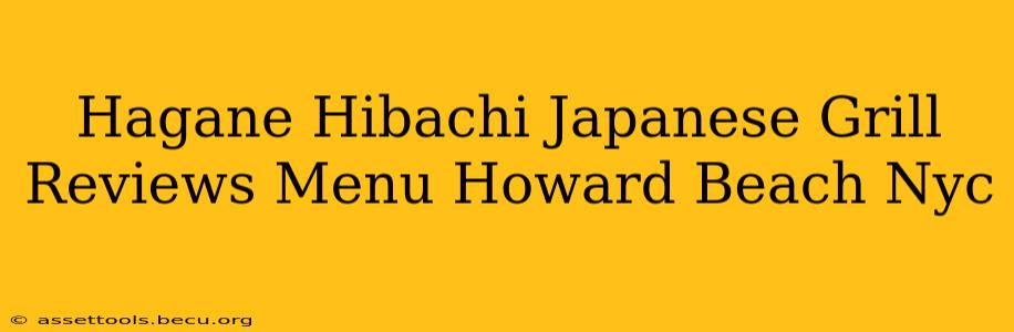 Hagane Hibachi Japanese Grill Reviews Menu Howard Beach Nyc