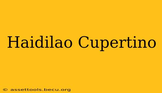Haidilao Cupertino