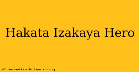 Hakata Izakaya Hero