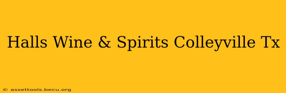 Halls Wine & Spirits Colleyville Tx