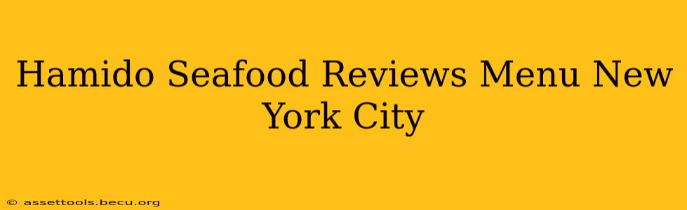 Hamido Seafood Reviews Menu New York City