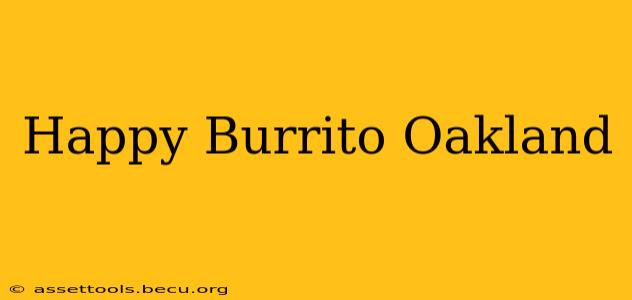 Happy Burrito Oakland