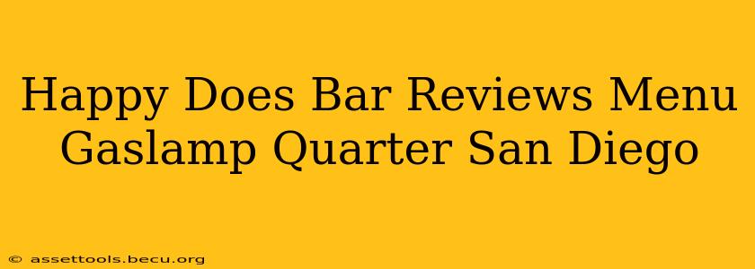 Happy Does Bar Reviews Menu Gaslamp Quarter San Diego
