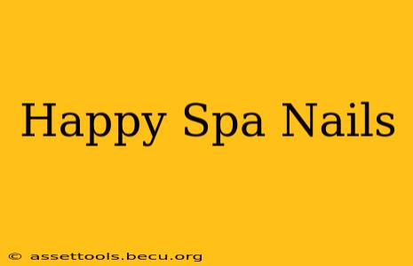 Happy Spa Nails