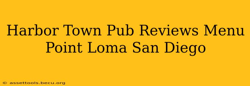 Harbor Town Pub Reviews Menu Point Loma San Diego