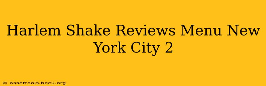 Harlem Shake Reviews Menu New York City 2