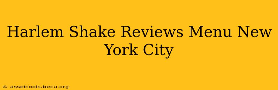 Harlem Shake Reviews Menu New York City