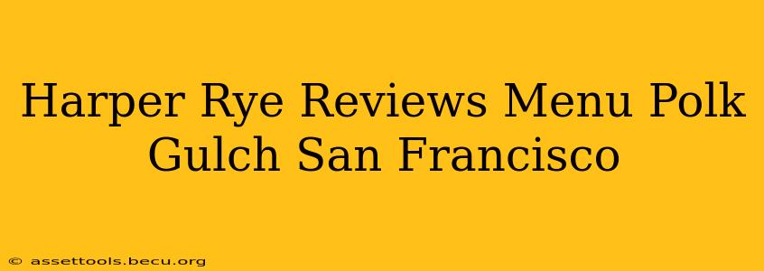 Harper Rye Reviews Menu Polk Gulch San Francisco