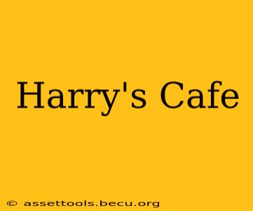 Harry's Cafe