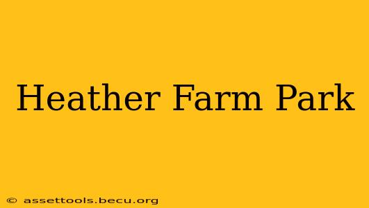 Heather Farm Park