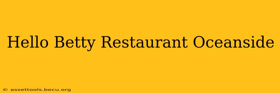 Hello Betty Restaurant Oceanside