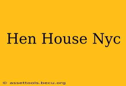 Hen House Nyc