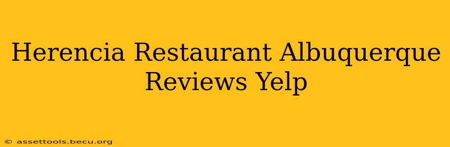 Herencia Restaurant Albuquerque Reviews Yelp