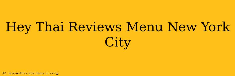 Hey Thai Reviews Menu New York City