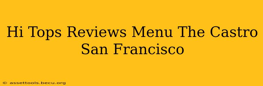 Hi Tops Reviews Menu The Castro San Francisco