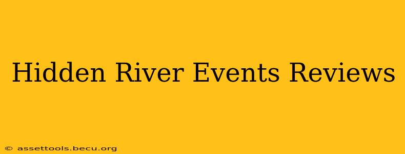 Hidden River Events Reviews