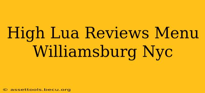 High Lua Reviews Menu Williamsburg Nyc