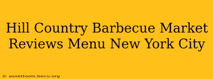 Hill Country Barbecue Market Reviews Menu New York City