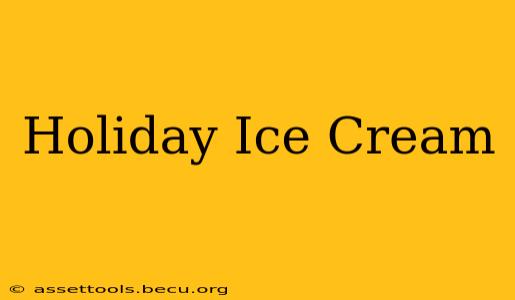 Holiday Ice Cream