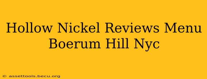 Hollow Nickel Reviews Menu Boerum Hill Nyc