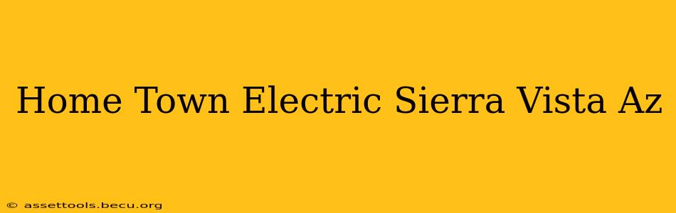 Home Town Electric Sierra Vista Az