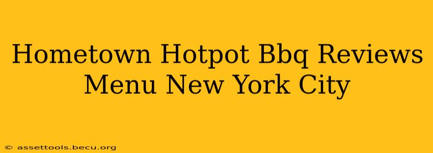 Hometown Hotpot Bbq Reviews Menu New York City
