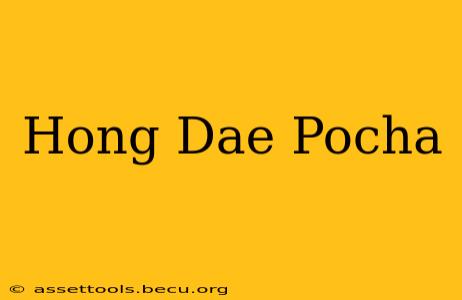 Hong Dae Pocha