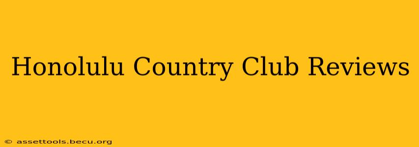 Honolulu Country Club Reviews