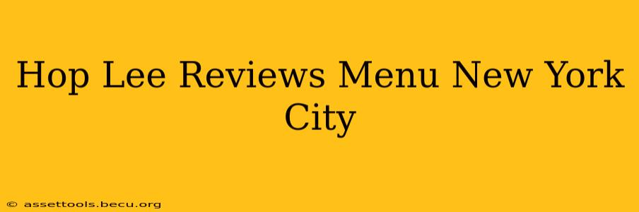 Hop Lee Reviews Menu New York City