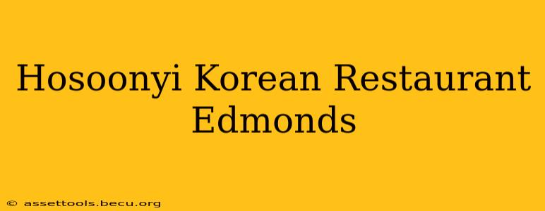 Hosoonyi Korean Restaurant Edmonds