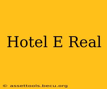Hotel E Real