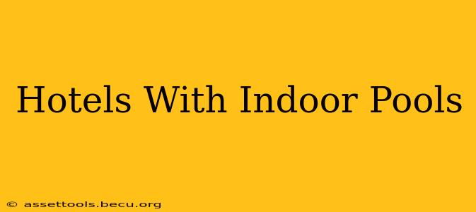 Hotels With Indoor Pools