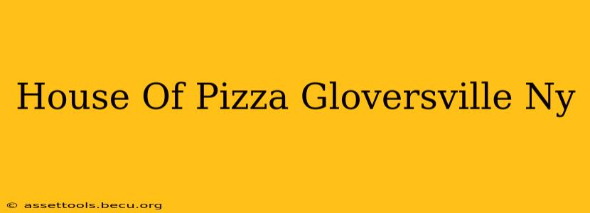 House Of Pizza Gloversville Ny