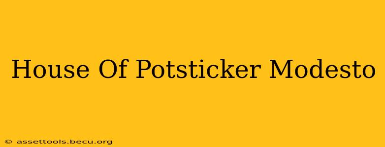 House Of Potsticker Modesto