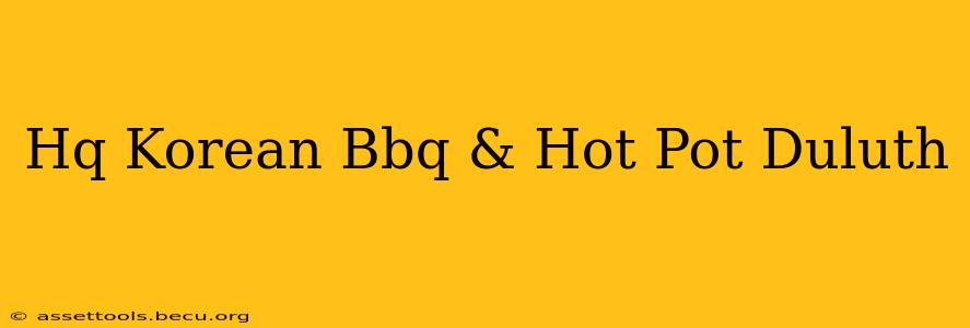 Hq Korean Bbq & Hot Pot Duluth