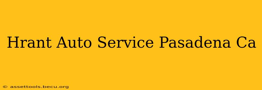 Hrant Auto Service Pasadena Ca
