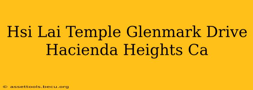 Hsi Lai Temple Glenmark Drive Hacienda Heights Ca