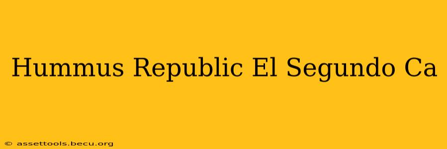 Hummus Republic El Segundo Ca