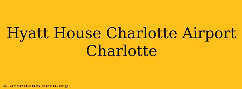 Hyatt House Charlotte Airport Charlotte